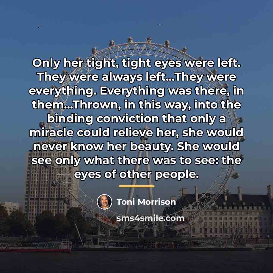 “Only her tight, tight eyes were left. They were always…” quote by Toni Morrison