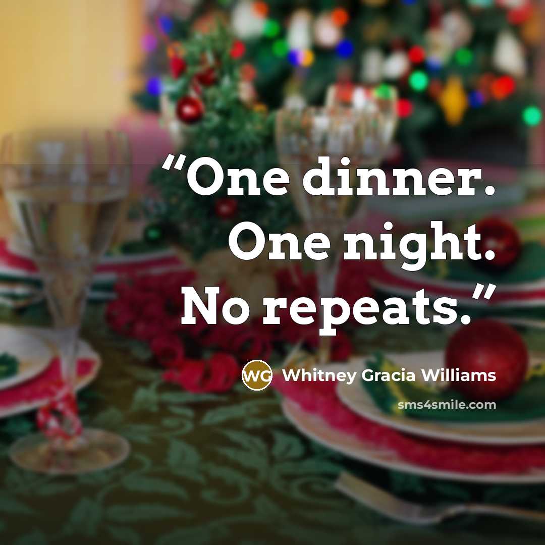 “One dinner. One night. No repeats.” quote by Whitney Gracia Williams