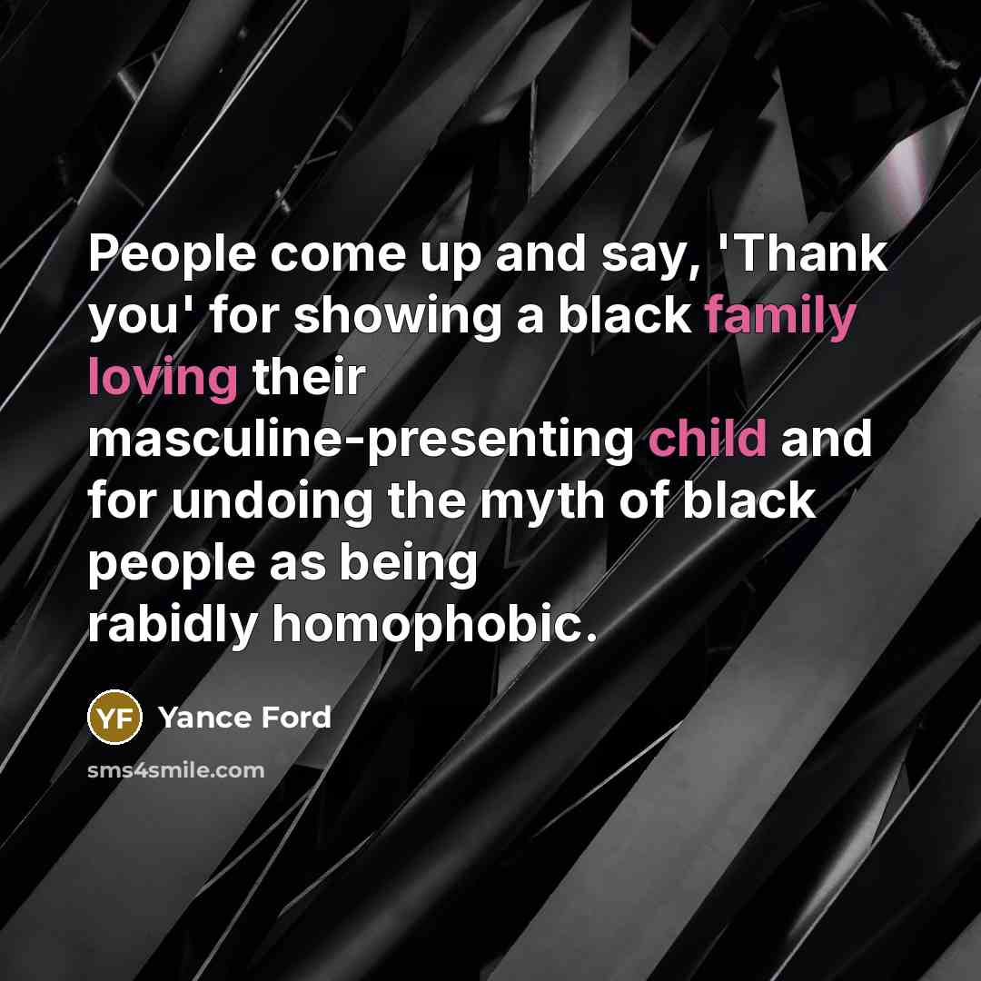 “People come up and say, 'Thank you' for showing a…” quote by Yance Ford