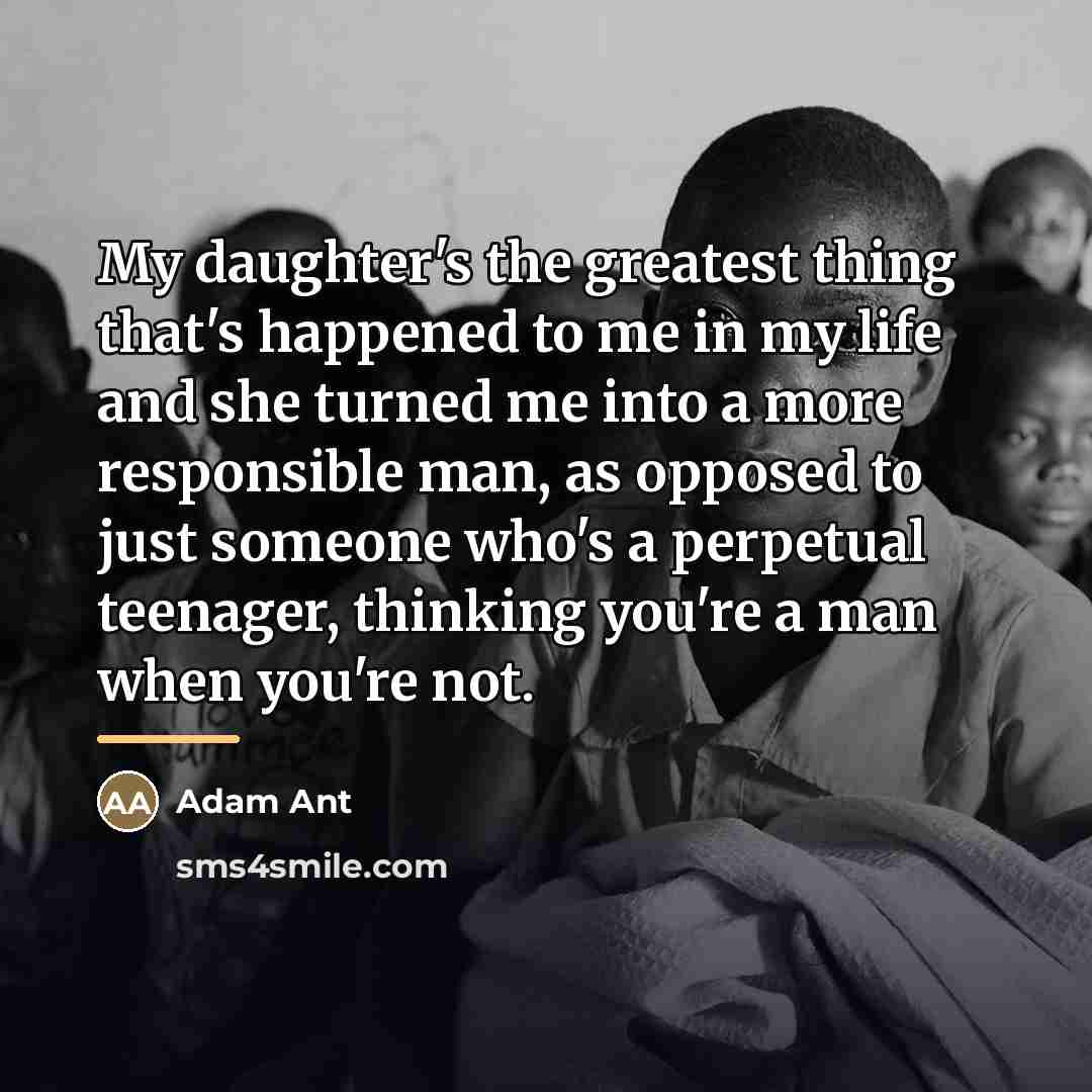 “My daughter's the greatest thing that's happened to me in…” quote by Adam Ant
