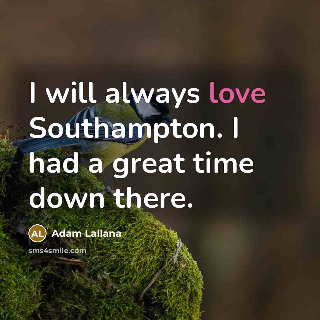 “I will always love Southampton. I had a great time…” quote by Adam Lallana