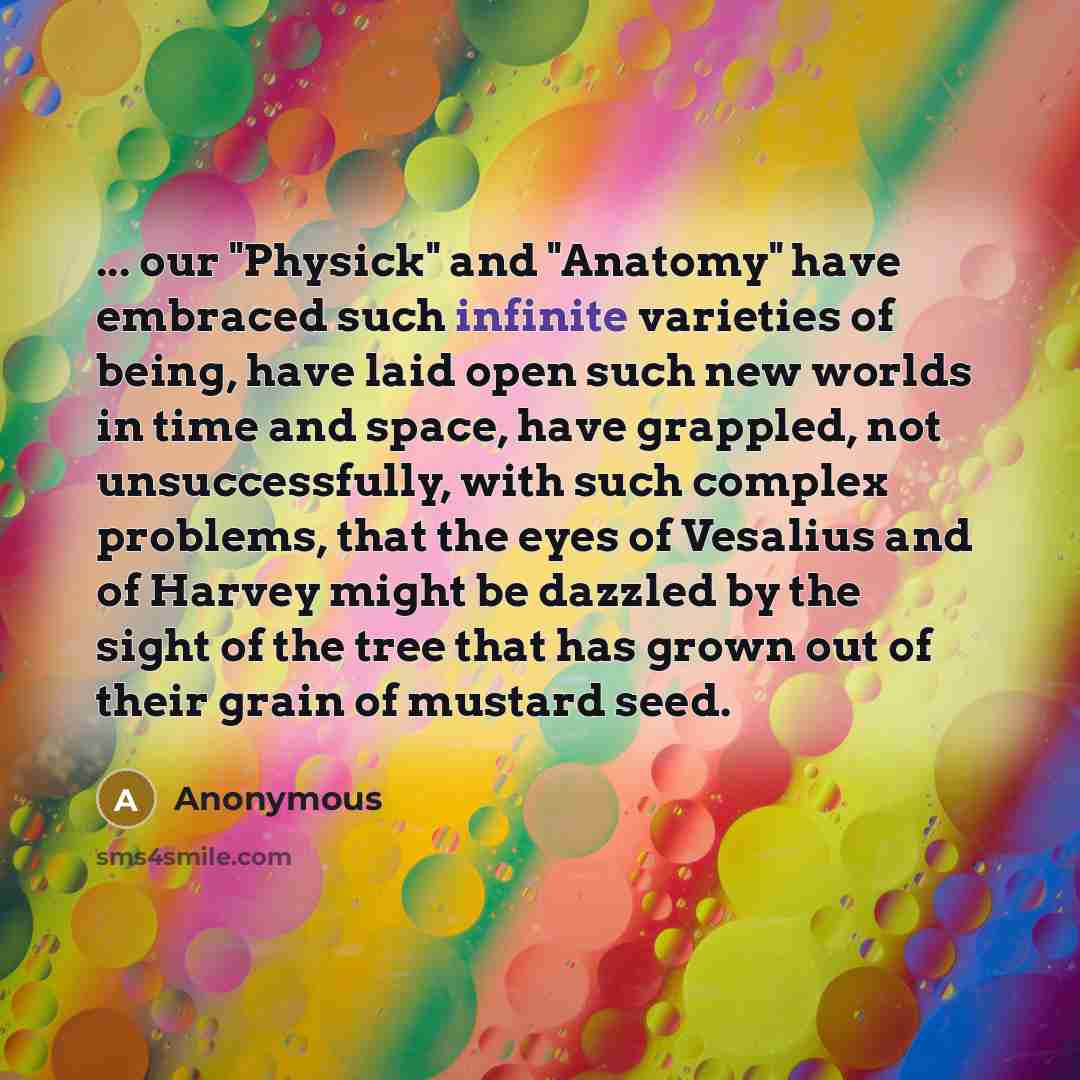 “... our "Physick" and "Anatomy" have embraced such infinite varieties…” quote by Anonymous