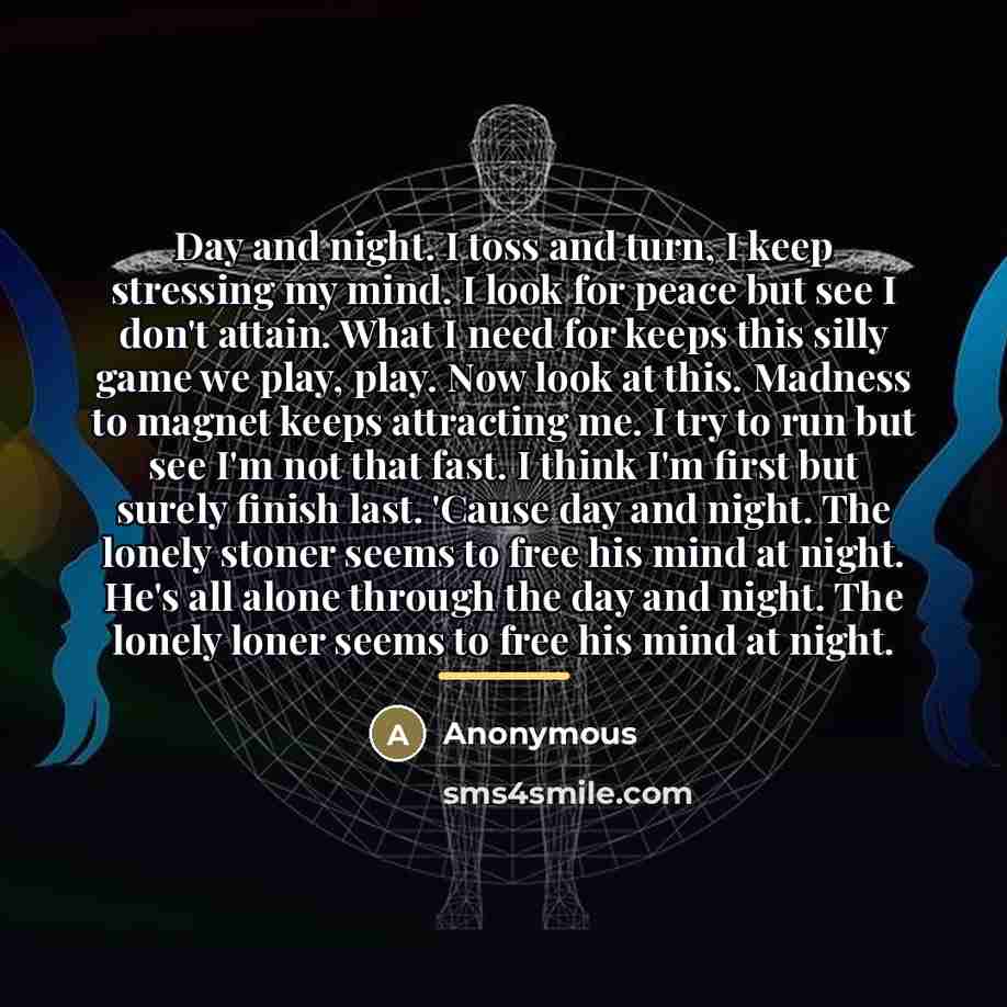 “Day and night. I toss and turn, I keep stressing…” quote by Anonymous