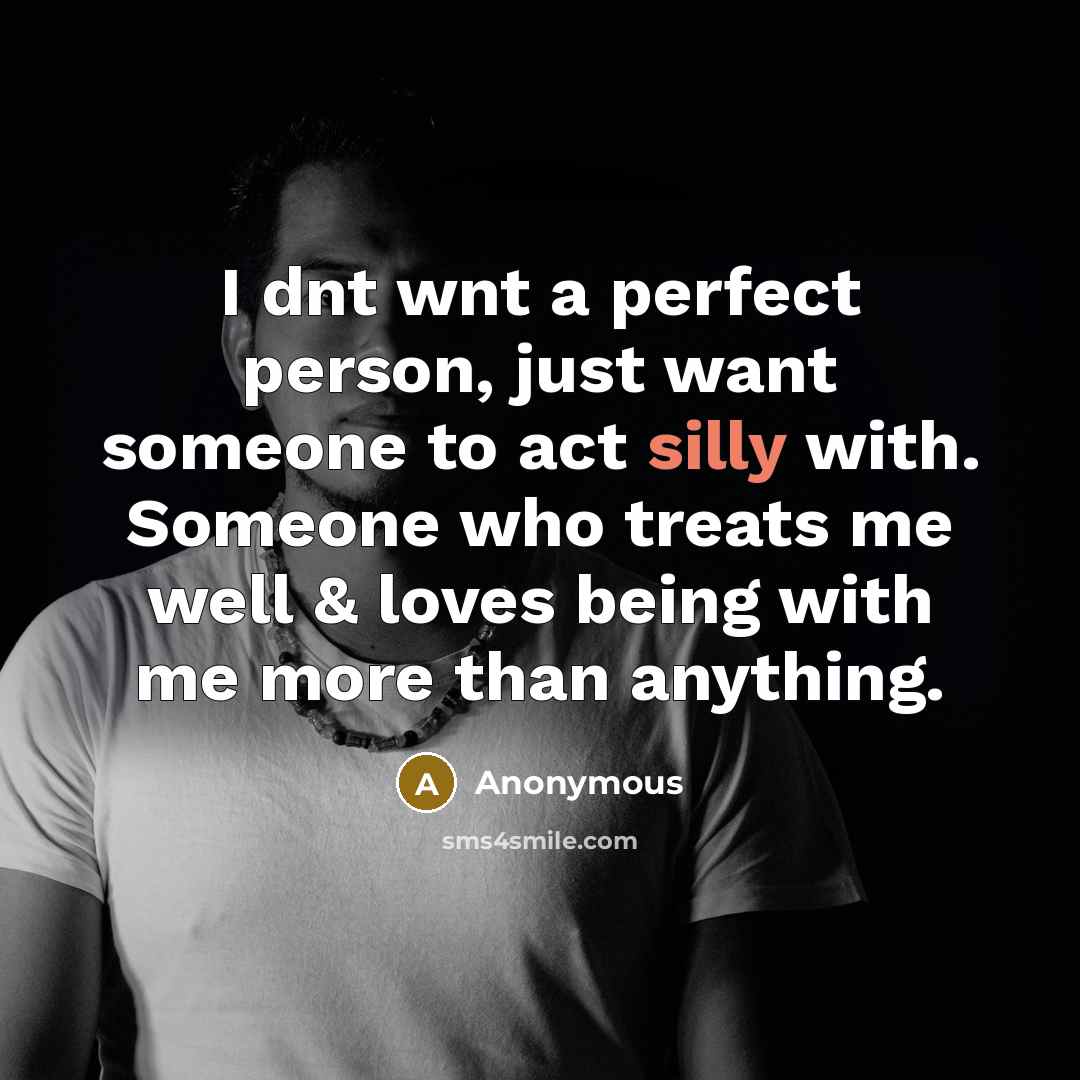 “I dnt wnt a perfect person, just want someone to…” quote by Anonymous