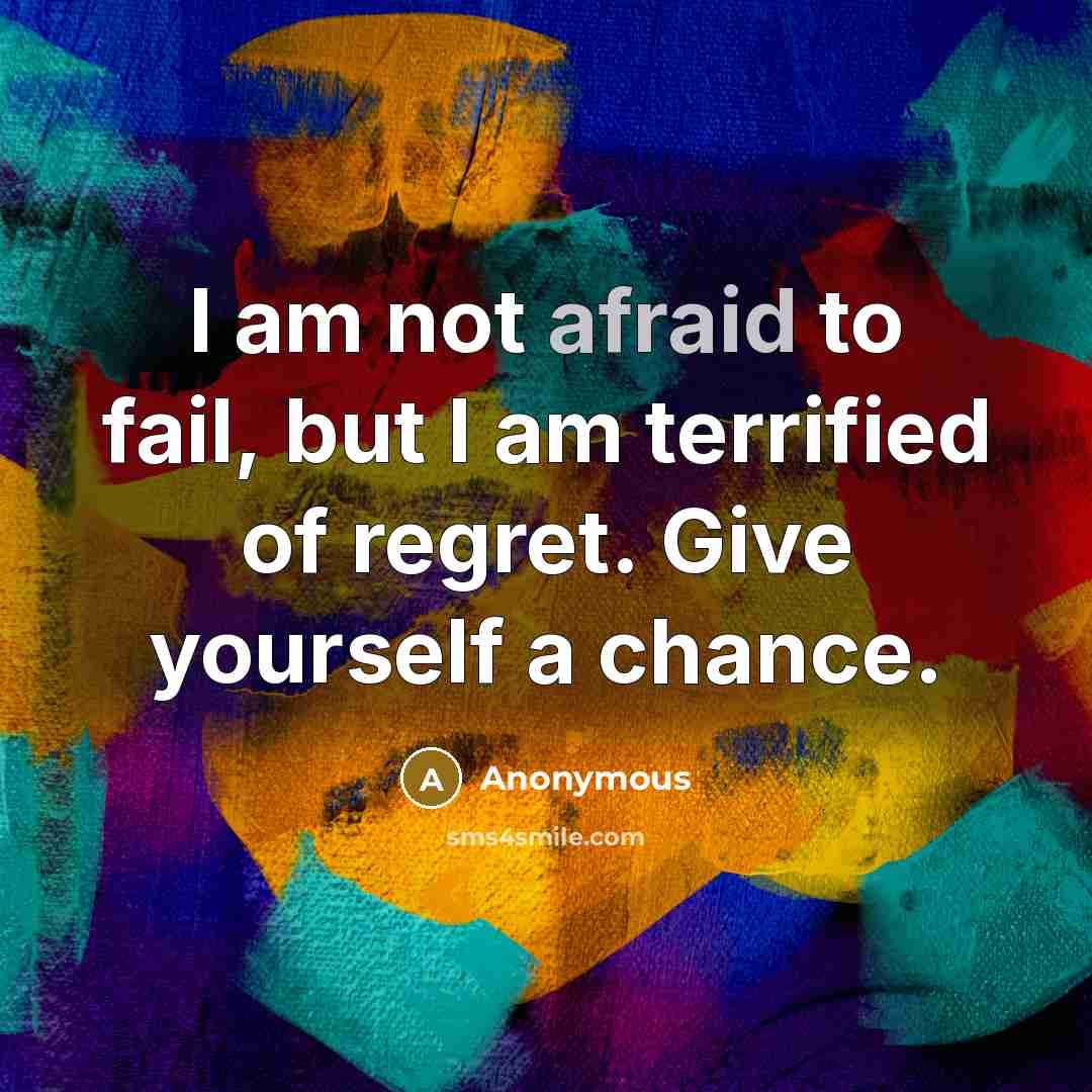 “I am not afraid to fail, but I am terrified…” quote by Anonymous