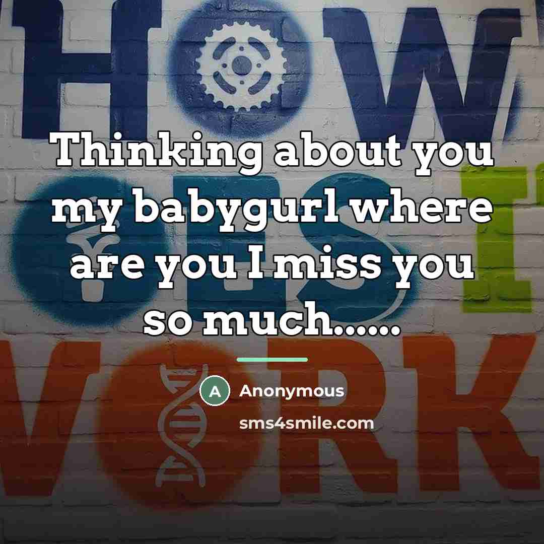 “Thinking about you my babygurl where are you I miss you so much......” quote by Anonymous