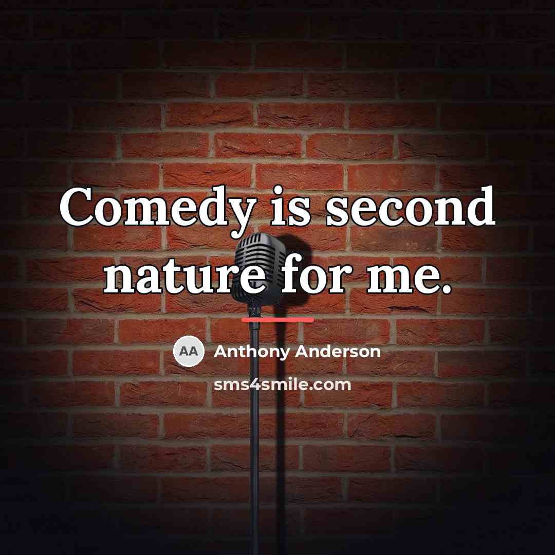 “Comedy is second nature for me.…” quote by Anthony Anderson