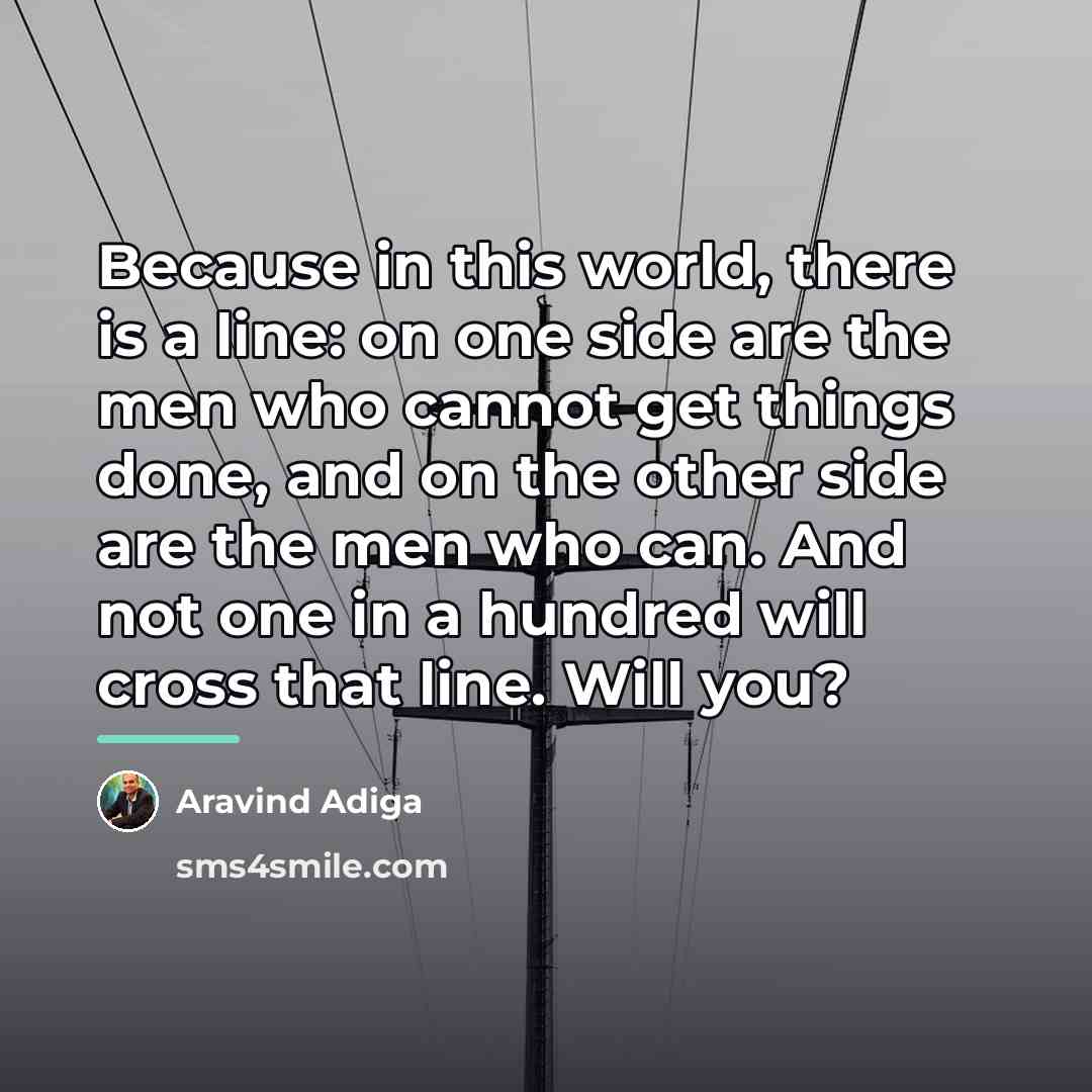 “Because in this world, there is a line: on one…” quote by Aravind Adiga