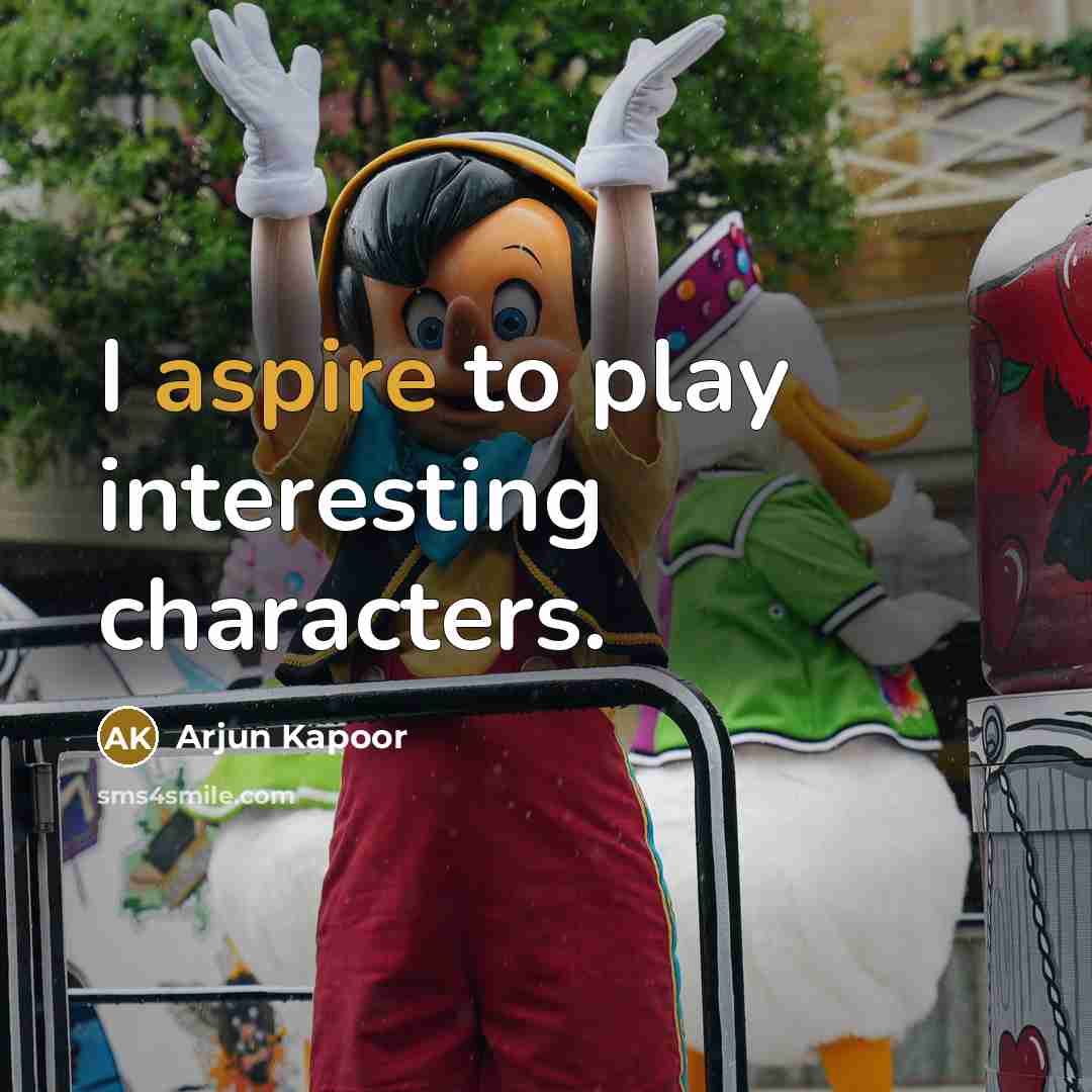 “I aspire to play interesting characters.…” quote by Arjun Kapoor