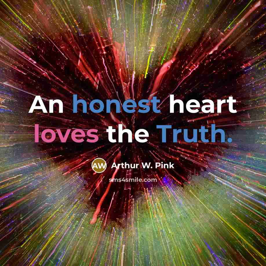 “An honest heart loves the Truth.…” quote by Arthur W. Pink