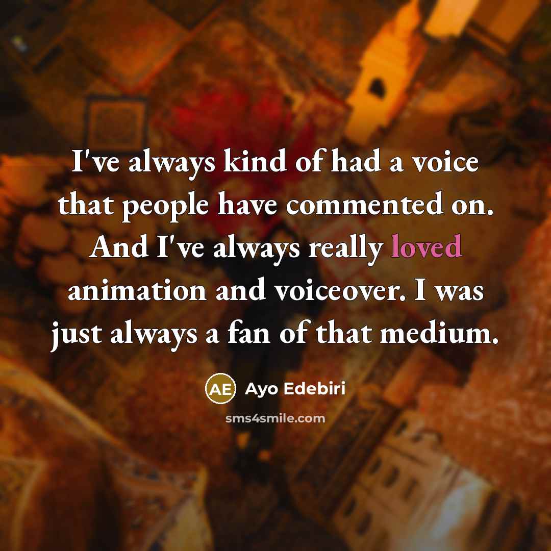 “I've always kind of had a voice that people have…” quote by Ayo Edebiri