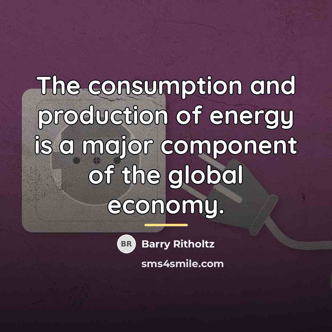 “The consumption and production of energy is a major component…” quote by Barry Ritholtz