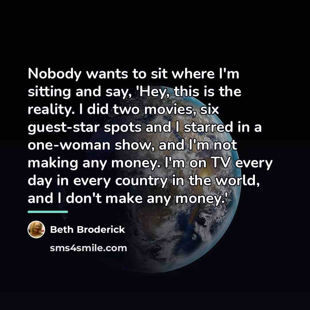 “Nobody wants to sit where I'm sitting and say, 'Hey,…” quote by Beth Broderick