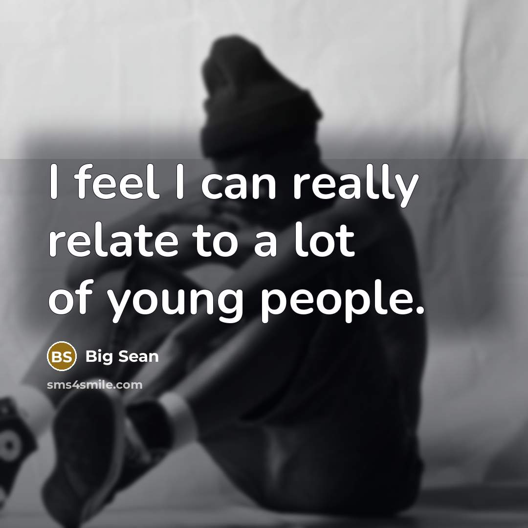 “I feel I can really relate to a lot of…” quote by Big Sean