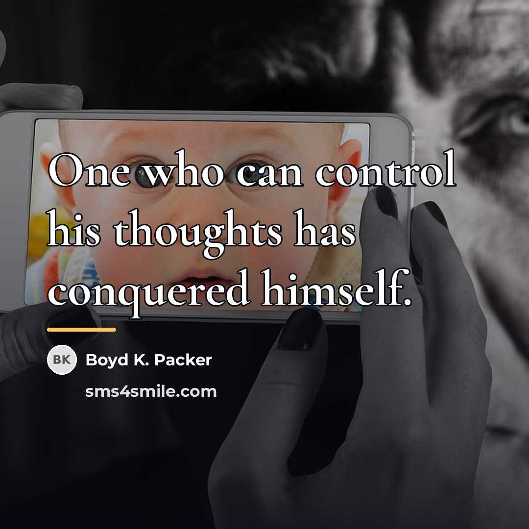 “One who can control his thoughts has conquered himself.…” quote by Boyd K. Packer