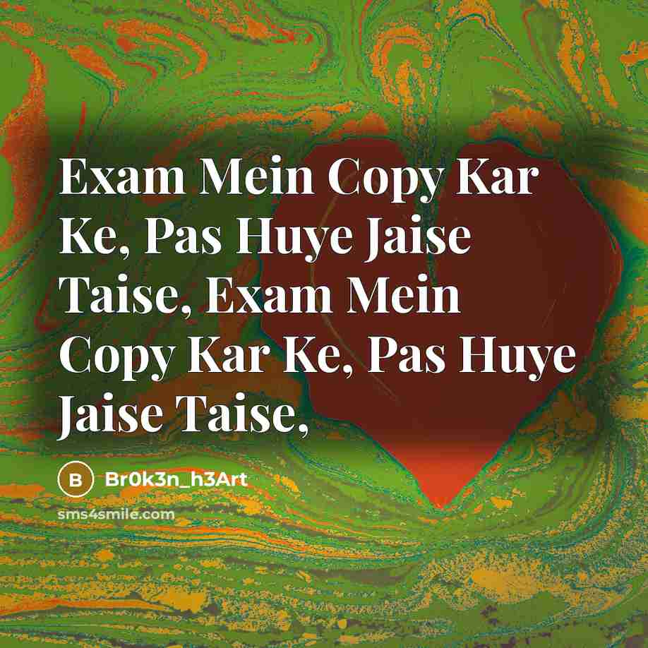 “Exam Mein Copy Kar Ke, Pas Huye Jaise Taise, Exam…” quote by Br0k3n_h3Art
