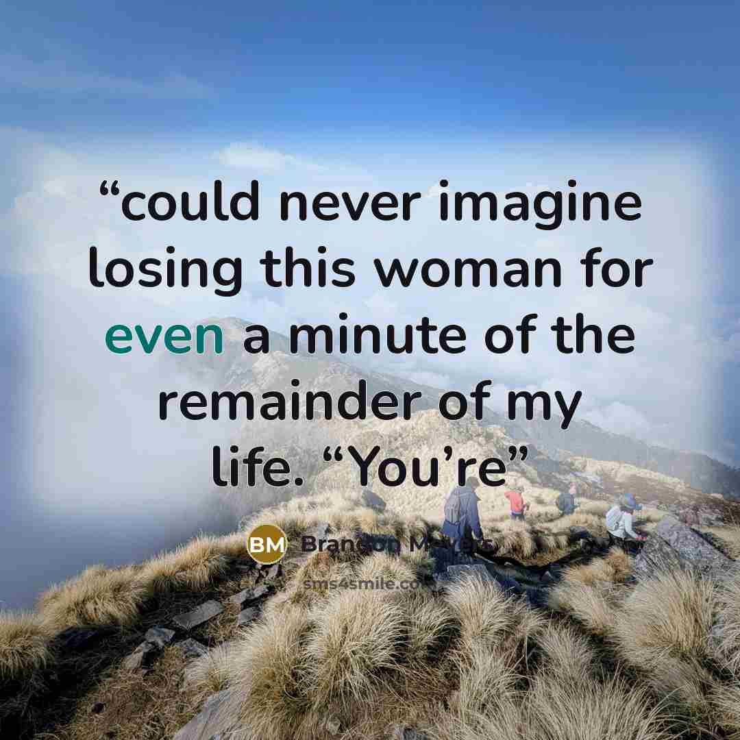 “could never imagine losing this woman for even a minute of the remainder of my life. “You’re” quote by Brandon Meyers