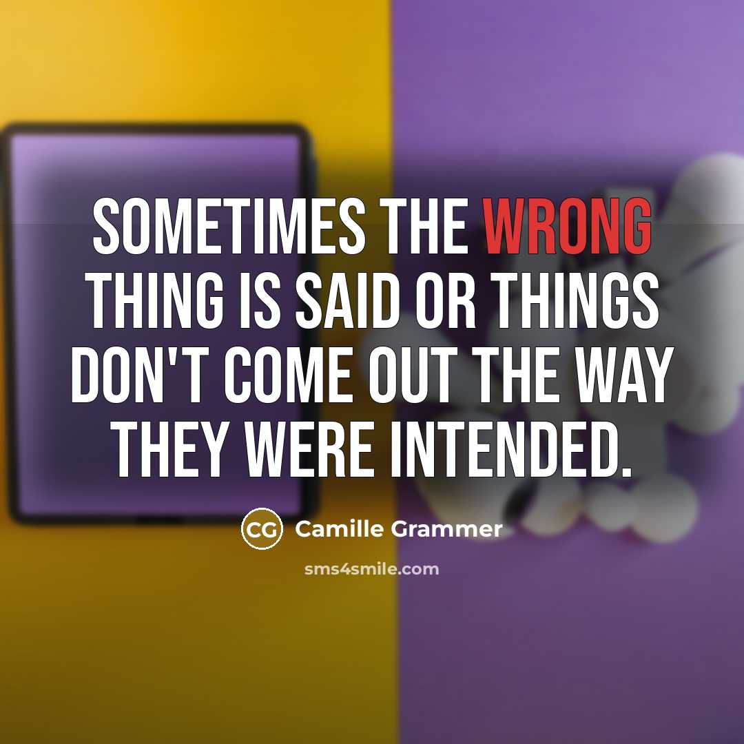 “Sometimes the wrong thing is said or things don't come…” quote by Camille Grammer