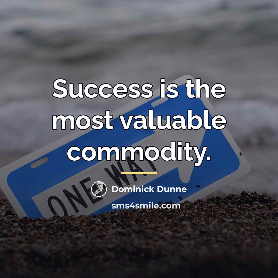“Success is the most valuable commodity.…” quote by Dominick Dunne