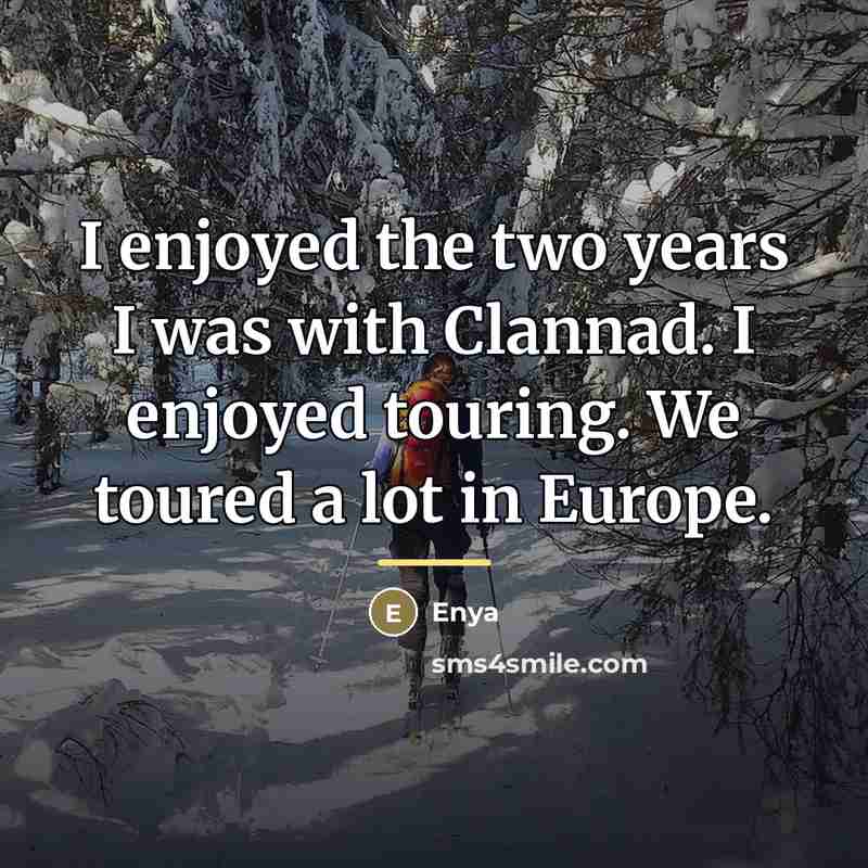 “I enjoyed the two years I was with Clannad. I…” quote by Enya
