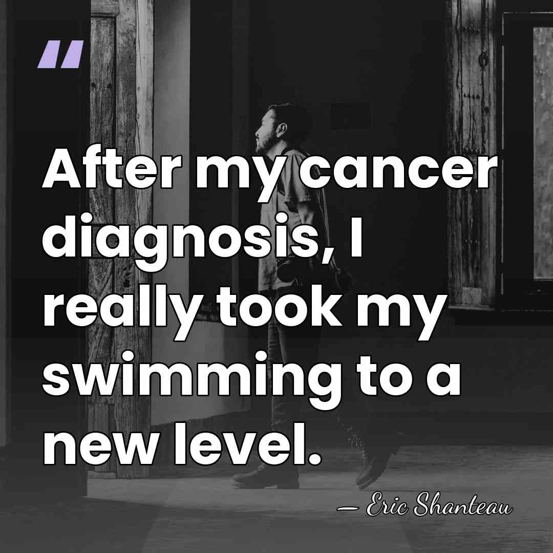 After my cancer diagnosis, I really took my swimming to a new&hellip; - Eric Shanteau