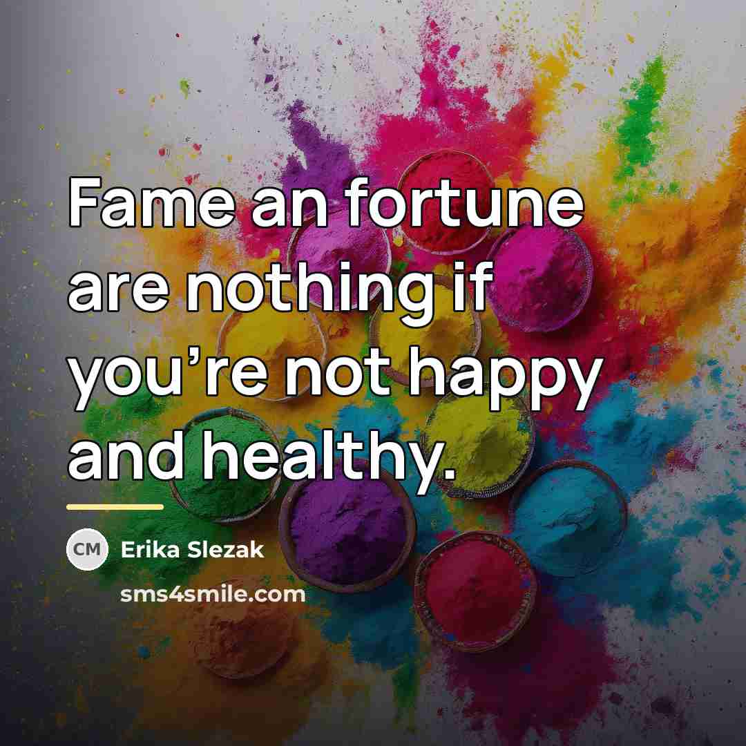 “Fame an fortune are nothing if you're not happy and…” quote by Erika Slezak