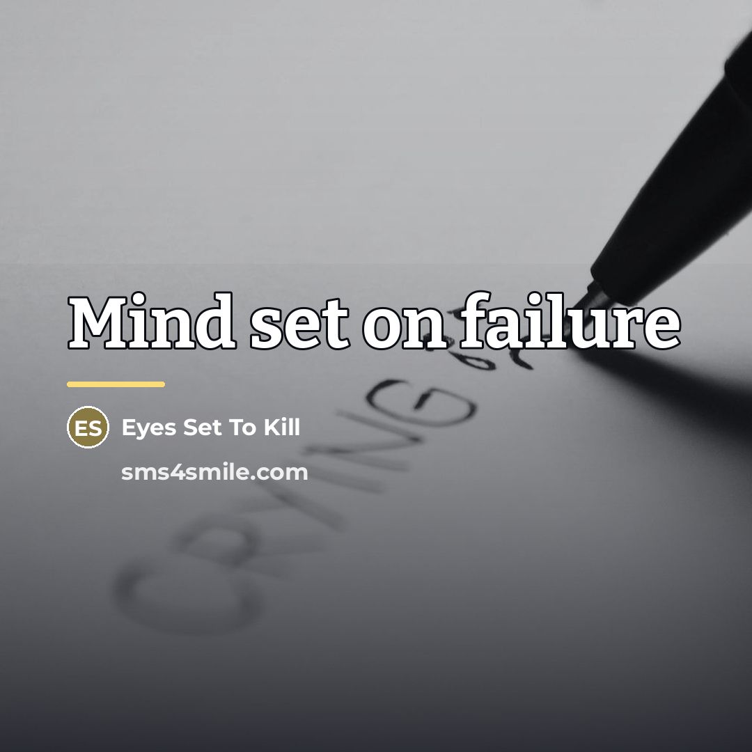 “Mind set on failure…” quote by Eyes Set To Kill