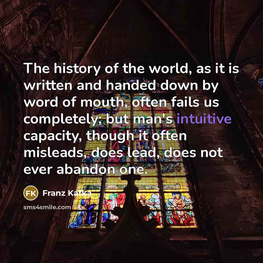 “The history of the world, as it is written and…” quote by Franz Kafka
