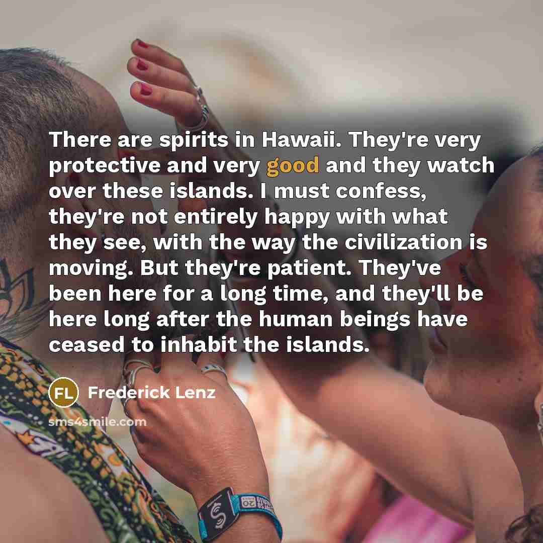 “There are spirits in Hawaii. They're very protective and very…” quote by Frederick Lenz