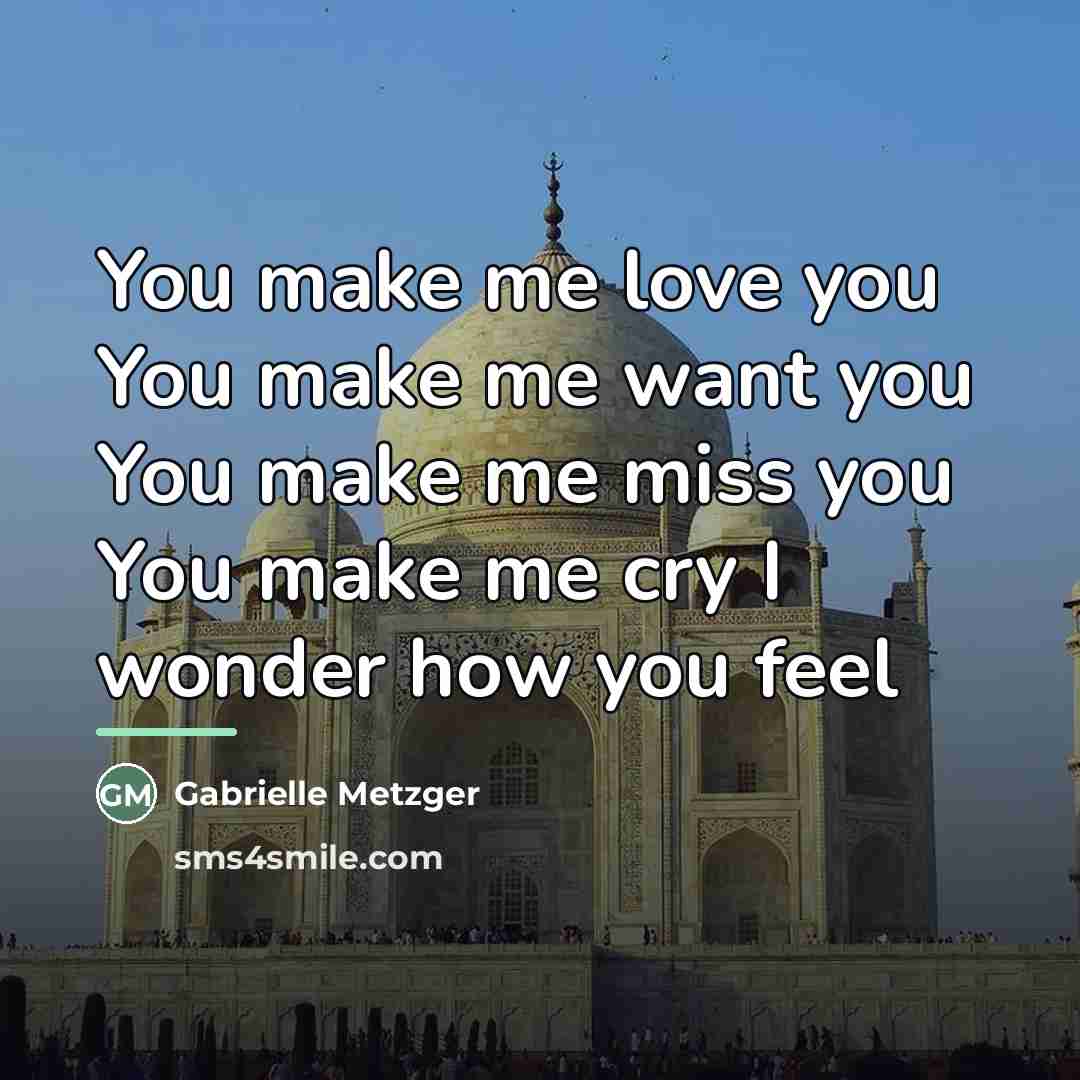“You make me love you You make me want you…” quote by Gabrielle Metzger