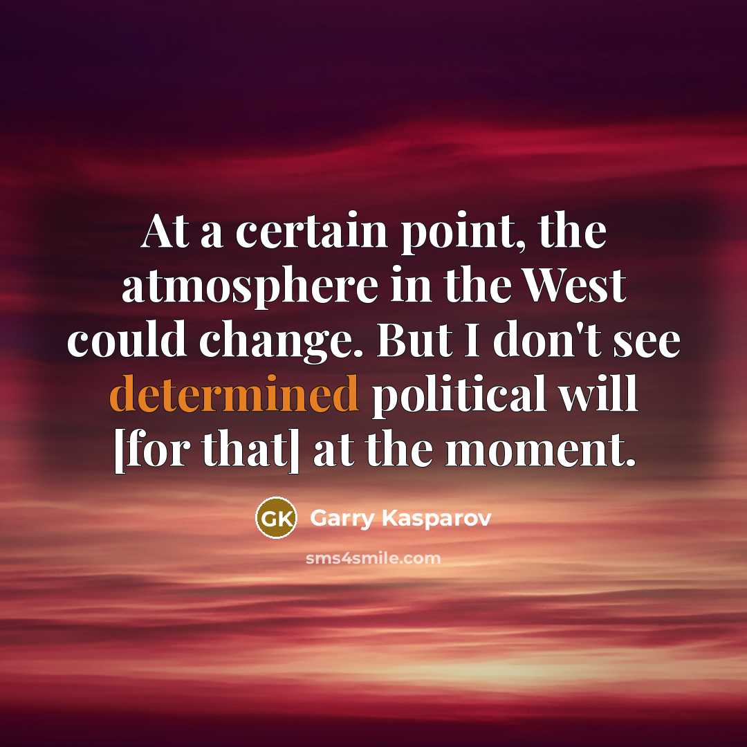 “At a certain point, the atmosphere in the West could…” quote by Garry Kasparov