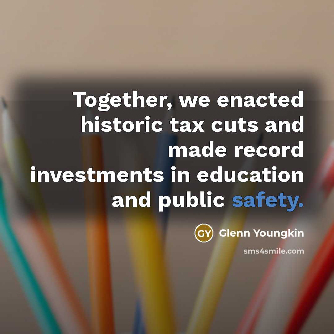 “Together, we enacted historic tax cuts and made record investments…” quote by Glenn Youngkin