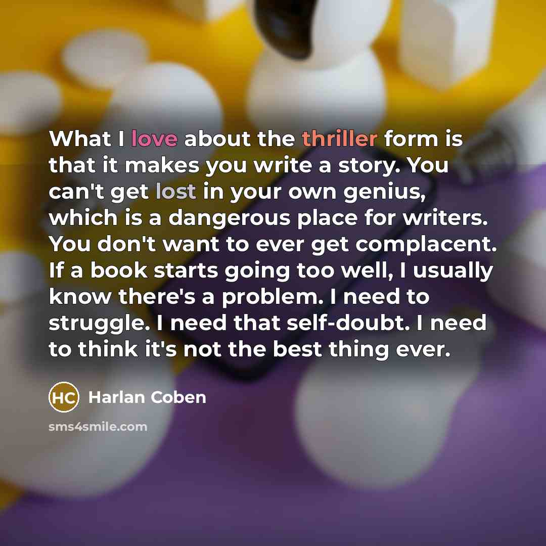 “What I love about the thriller form is that it…” quote by Harlan Coben