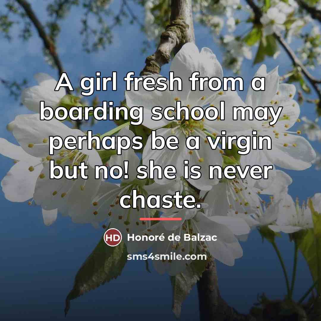 “A girl fresh from a boarding school may perhaps be…” quote by Honore de Balzac