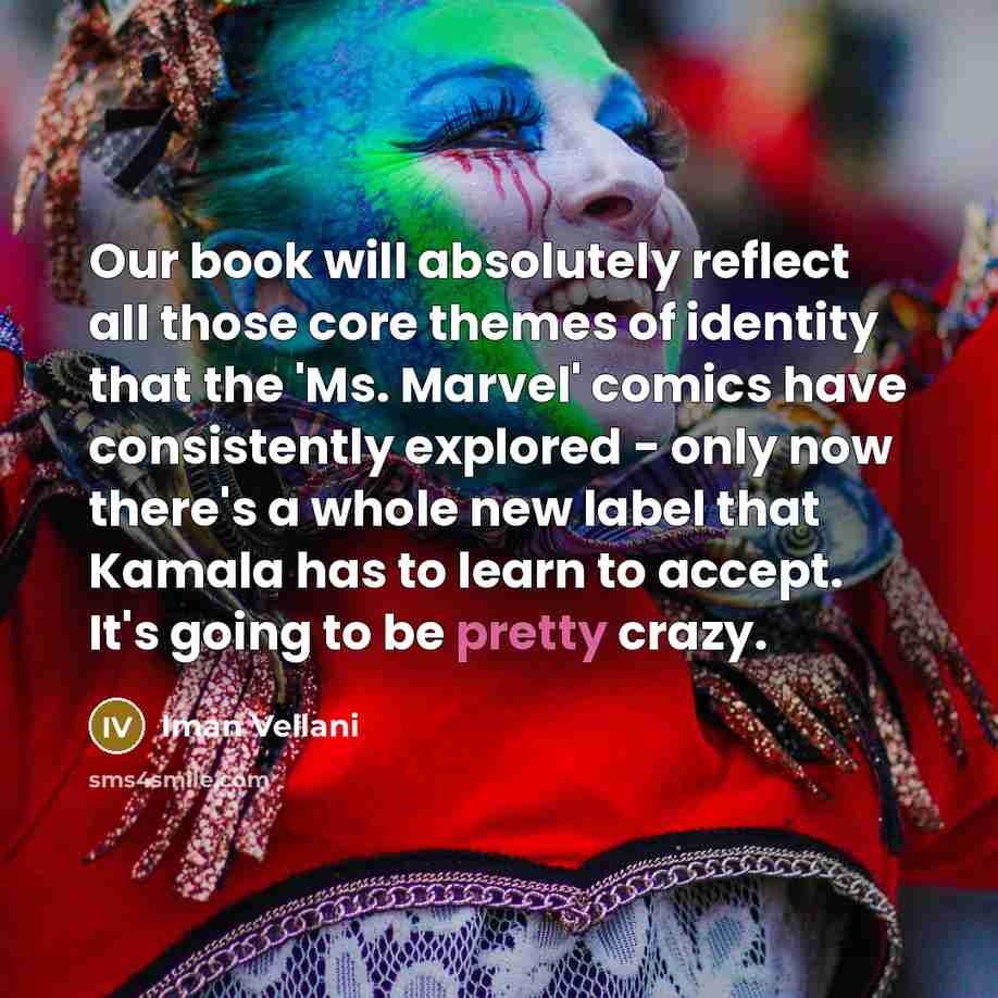 “Our book will absolutely reflect all those core themes of…” quote by Iman Vellani