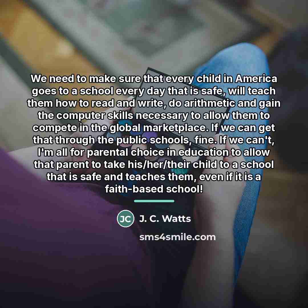 “We need to make sure that every child in America…” quote by J. C. Watts