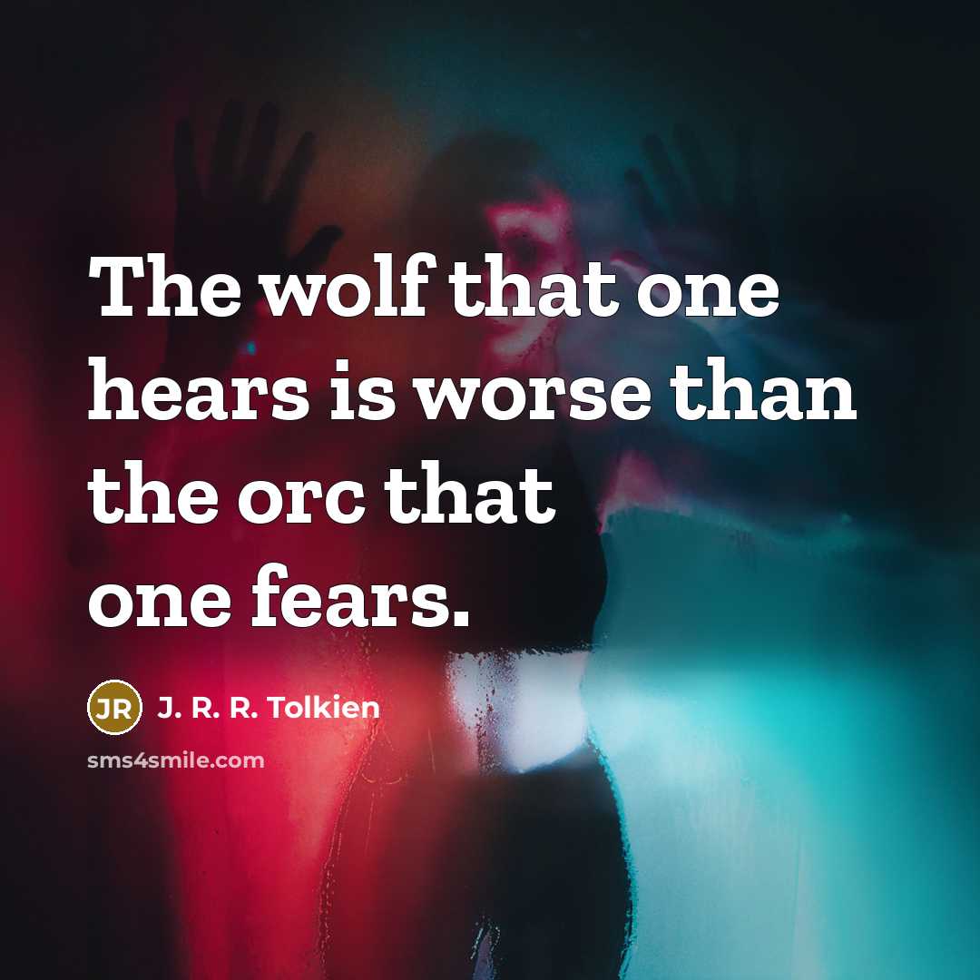 “The wolf that one hears is worse than the orc…” quote by J. R. R. Tolkien
