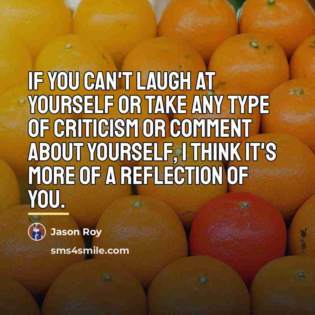 “If you can't laugh at yourself or take any type…” quote by Jason Roy