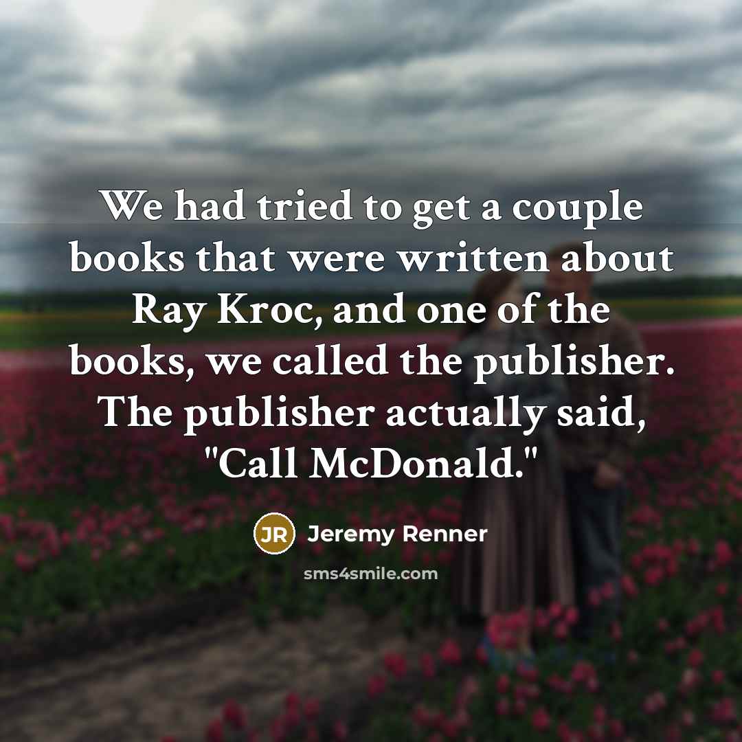 “We had tried to get a couple books that were…” quote by Jeremy Renner