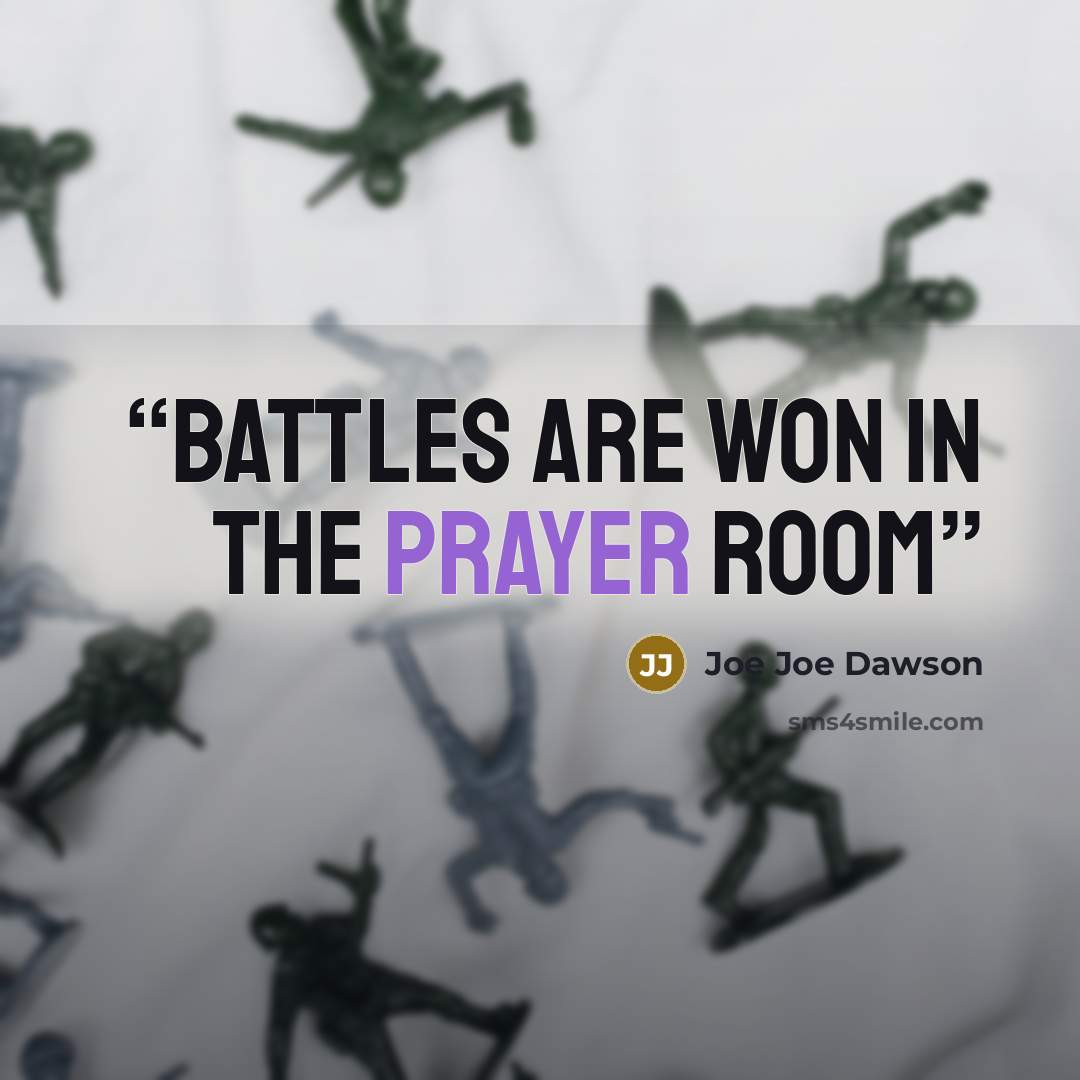 “Battles are Won in the Prayer Room” quote by Joe Joe Dawson