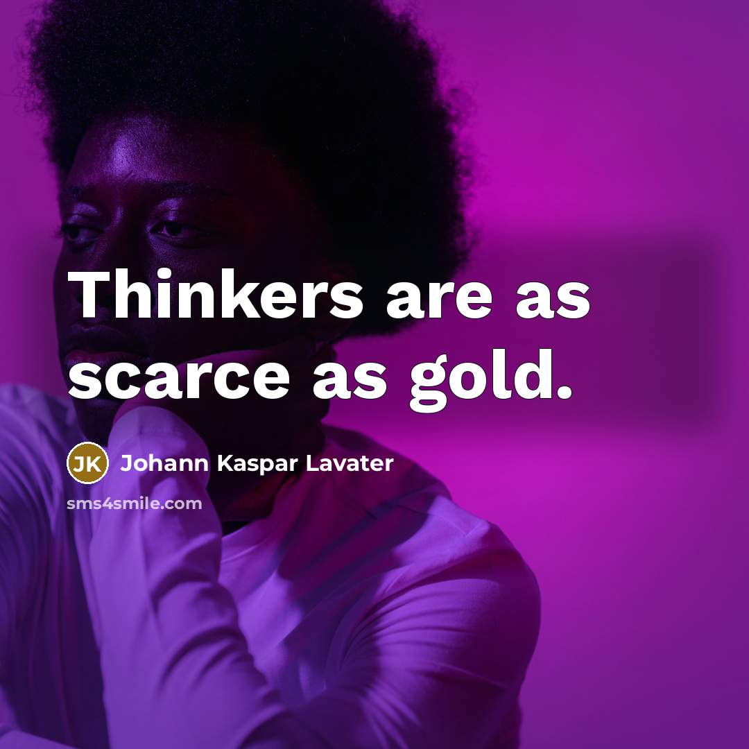 “Thinkers are as scarce as gold.…” quote by Johann Kaspar Lavater