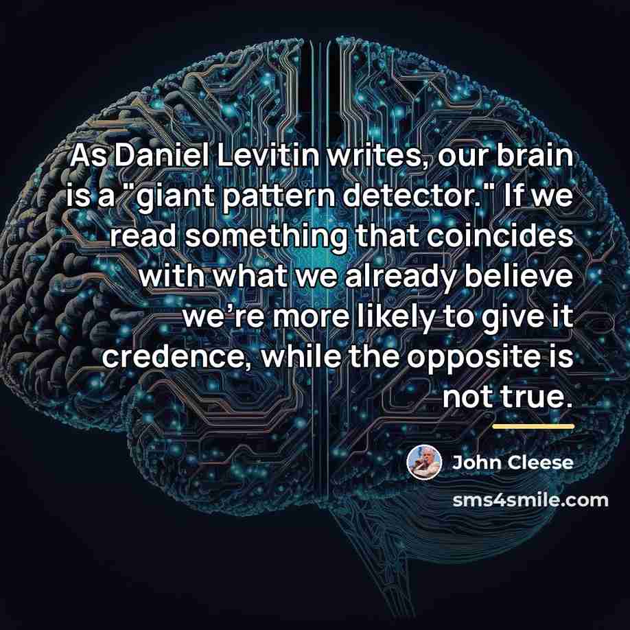“As Daniel Levitin writes, our brain is a "giant pattern…” quote by John Cleese