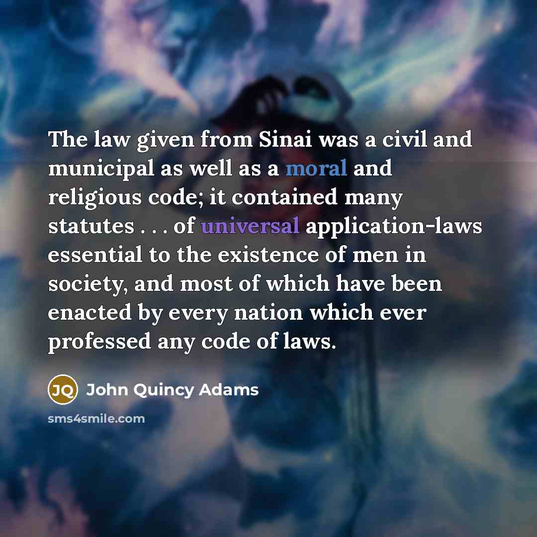 “The law given from Sinai was a civil and municipal…” quote by John Quincy Adams