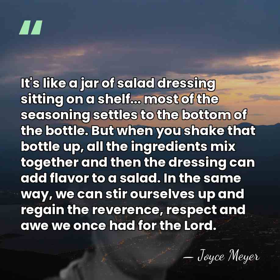 It's like a jar of salad dressing sitting on a shelf... most&hellip; - Joyce Meyer