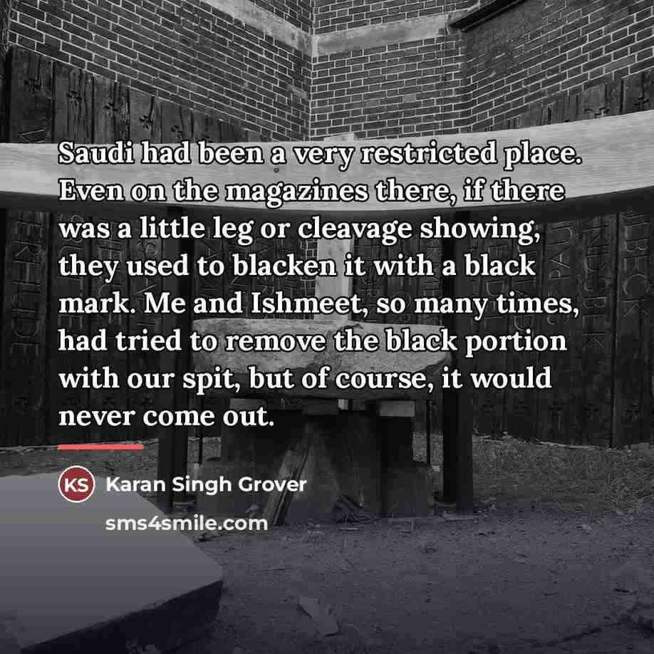 “Saudi had been a very restricted place. Even on the…” quote by Karan Singh Grover