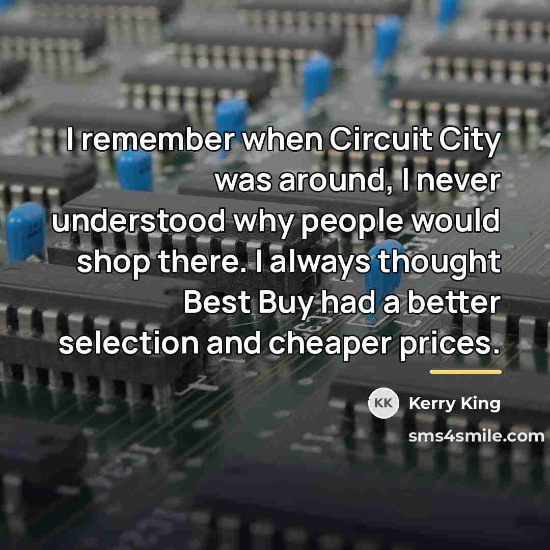 “I remember when Circuit City was around, I never understood…” quote by Kerry King