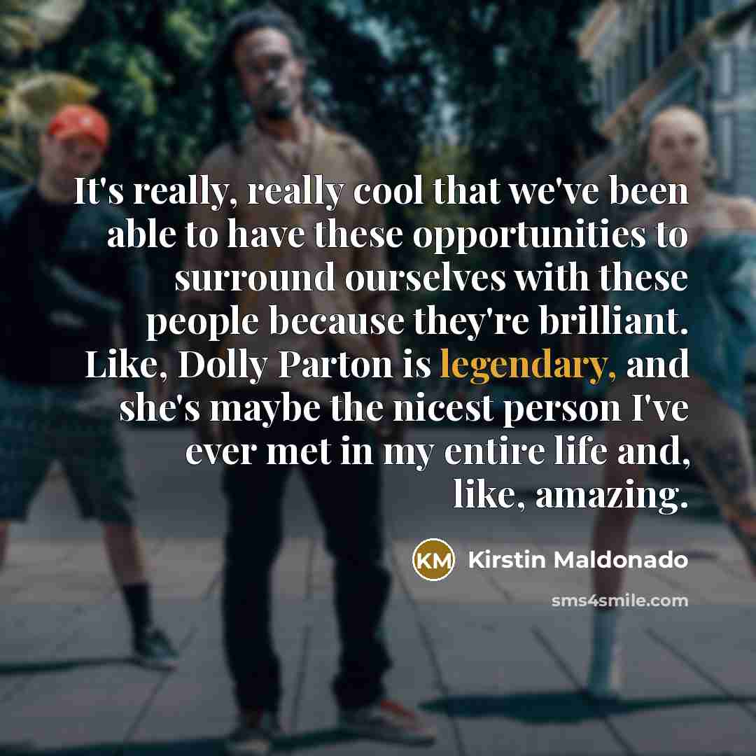 “It's really, really cool that we've been able to have…” quote by Kirstin Maldonado