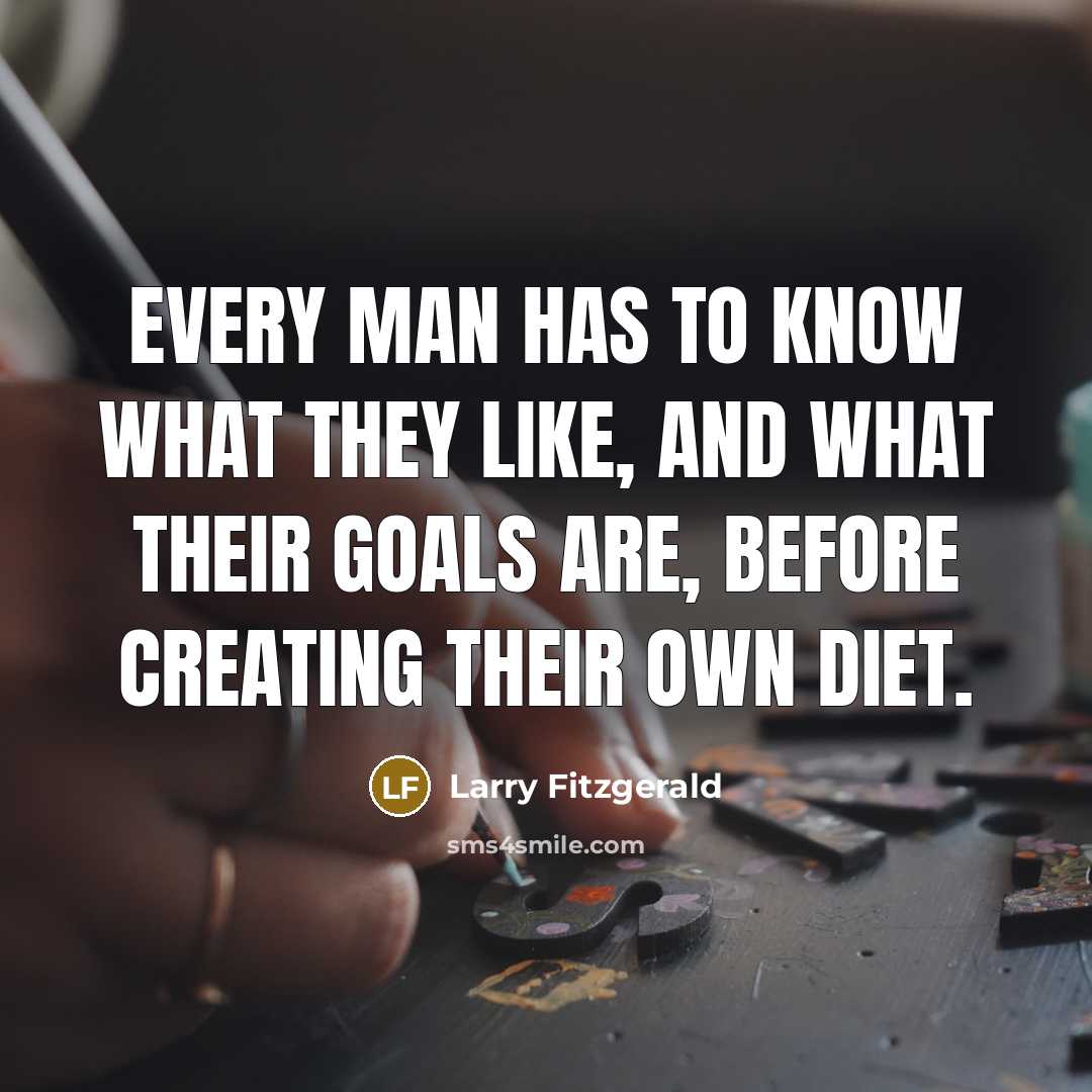 “Every man has to know what they like, and what…” quote by Larry Fitzgerald