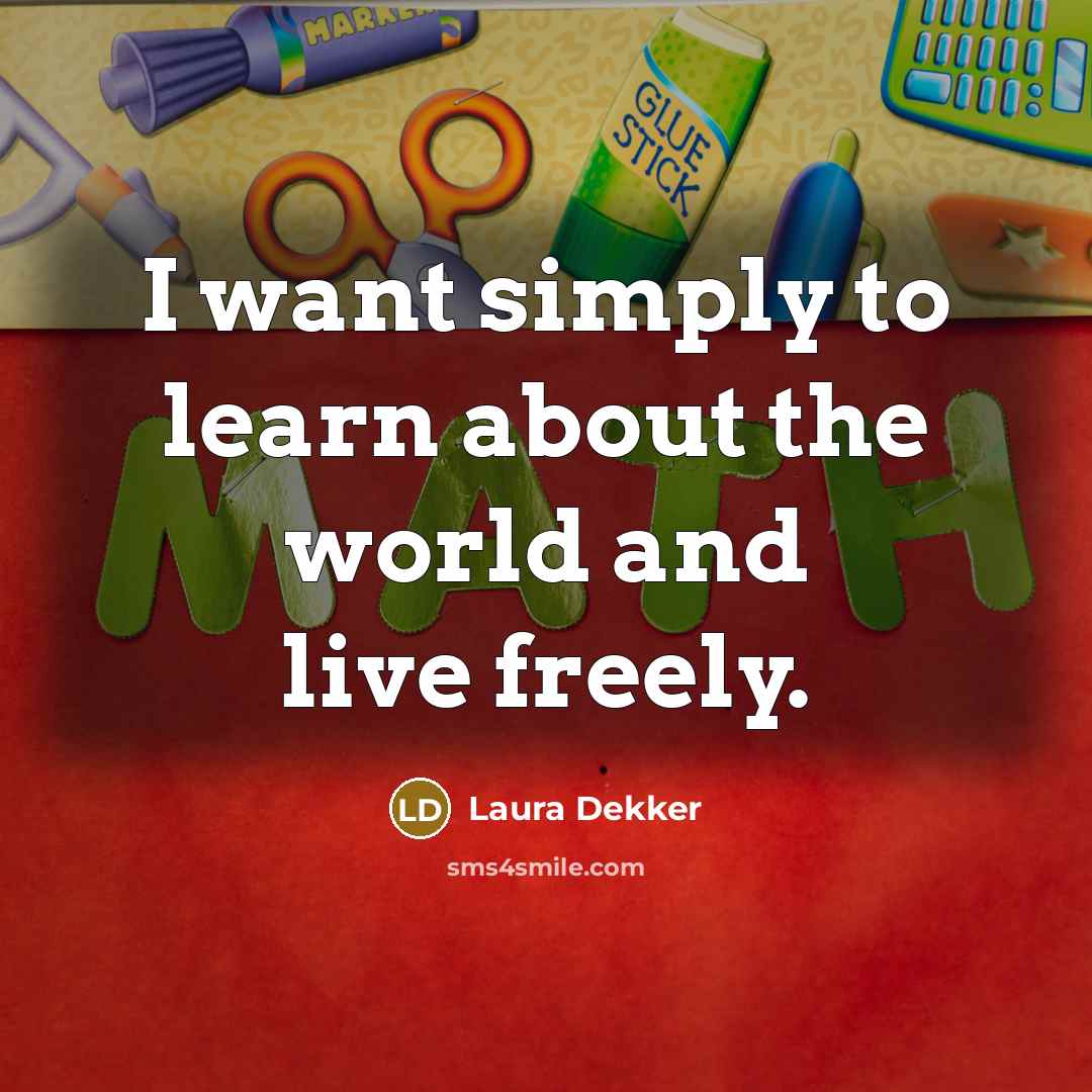 “I want simply to learn about the world and live…” quote by Laura Dekker