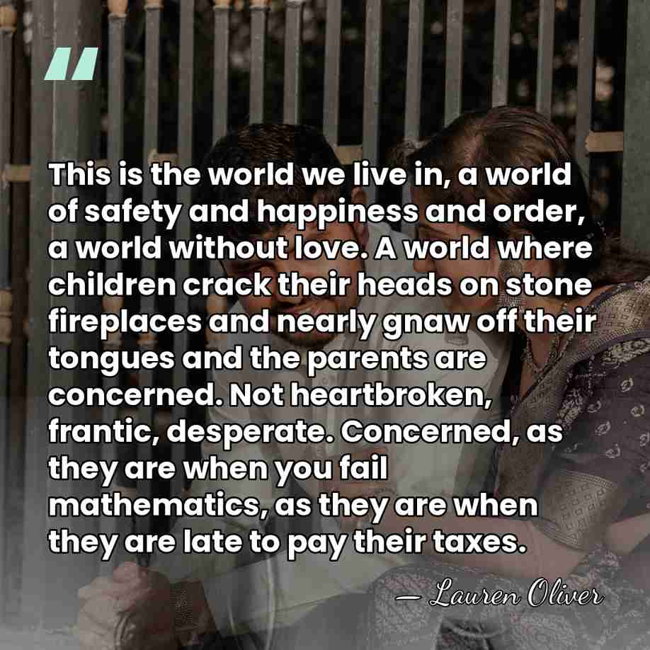 This is the world we live in, a world of safety and&hellip; - Lauren Oliver